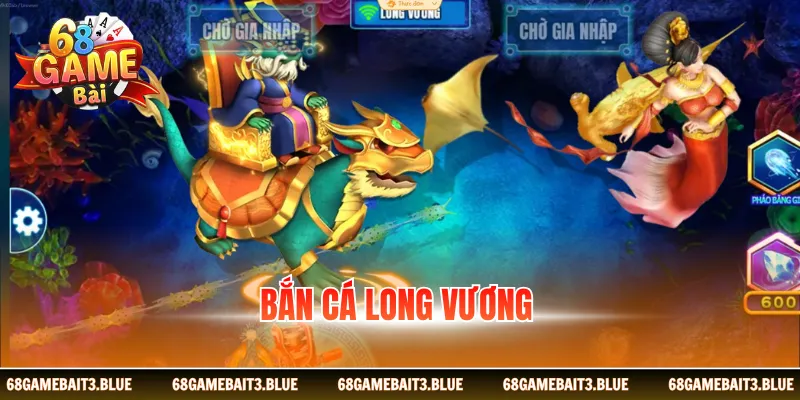 Bắn Cá Long Vương - Top Game Không Thể Bỏ Qua 2026